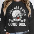 I Buy Her Books And Call Her A Good Girl Reading Book Lover Unisex Sweatshirt I Buy Her Books And Call Her A Good Girl Reading Book Lover Unisex Sweatshirt