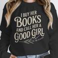 I Buy Her Books And Call Her A Good Girl Unisex Sweatshirt