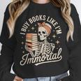 I Buy Books Like I'm Immortal Reading Book Lover Skeleton Unisex Sweatshirt