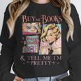 Buy Me Books And Tell Me I'm Pretty Book Lover Tee Unisex Sweatshirt Buy Me Books And Tell Me I'm Pretty Book Lover Tee Unisex Sweatshirt