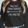 BUY ME SMUT BOOKS AND TELL ME I'M PRETTY Unisex Sweatshirt BUY ME SMUT BOOKS AND TELL ME I'M PRETTY Unisex Sweatshirt