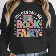 You Can Call Me Book Fairy Reading Magical Hobby Unisex Sweatshirt You Can Call Me Book Fairy Reading Magical Hobby Unisex Sweatshirt