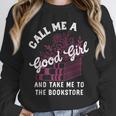 Call Me A Good Girl Take Me To The Bookstore Spicy Books Unisex Sweatshirt