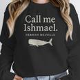 Call Me Ishmael Moby Dick Quote Shirt For Book Lovers Unisex Sweatshirt Call Me Ishmael Moby Dick Quote Shirt For Book Lovers Unisex Sweatshirt