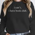 I Can't I Have Book Club Reading Quote Unisex Sweatshirt I Can't I Have Book Club Reading Quote Unisex Sweatshirt