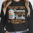 You Can't Buy Happiness But You Can Buy More Books Read Unisex Sweatshirt You Can't Buy Happiness But You Can Buy More Books Read Unisex Sweatshirt