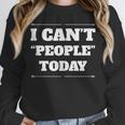 I Can't People Today Anti-Social Introvert Unisex Sweatshirt I Can't People Today Anti-Social Introvert Unisex Sweatshirt