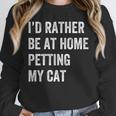 Cat Owner Introvert Stay Home Rather Pet Cat Unisex Sweatshirt