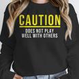 Caution Does Not Play Well With Others Introvert Unisex Sweatshirt