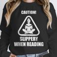 Caution Slippery When Reading Book Lover Unisex Sweatshirt