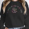 I Closed My Book To Be Here Book Lover Unisex Sweatshirt