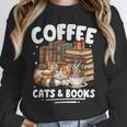 Coffee Cats And Books Cats And Reading Lovers Unisex Sweatshirt Coffee Cats And Books Cats And Reading Lovers Unisex Sweatshirt