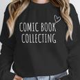 Comic Book Collecting Collector Unisex Sweatshirt Comic Book Collecting Collector Unisex Sweatshirt