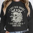 Cute I Buy Her Books And Call Her A Good Girl Book Lover Unisex Sweatshirt Cute I Buy Her Books And Call Her A Good Girl Book Lover Unisex Sweatshirt