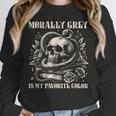 Dark Romance Book Villain Morally Grey Is My Favorite Color Unisex Sweatshirt Dark Romance Book Villain Morally Grey Is My Favorite Color Unisex Sweatshirt