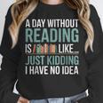 A Day Without Reading Is Like Book Lover Bookworm Men Women Unisex Sweatshirt