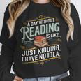 A Day Without Reading Is Like Book Lover Bookworm Unisex Sweatshirt