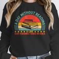 A Day Without Reading Is Like Book Lover And Reading Unisex Sweatshirt