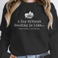 A Day Without Reading Is Like Reading Book Lovers Unisex Sweatshirt A Day Without Reading Is Like Reading Book Lovers Unisex Sweatshirt