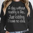 A Day Without Reading Is Like Book Readers Unisex Sweatshirt A Day Without Reading Is Like Book Readers Unisex Sweatshirt