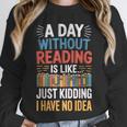 A Day Without Reading I Have No Idea Book Lovers Unisex Sweatshirt