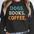 Dogs Books Coffee Book Lover Dogs Coffee Unisex Sweatshirt