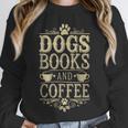Dogs Books And Coffee Unisex Sweatshirt
