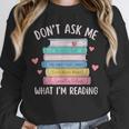 Don't Ask Me What I'm Reading Bookish Smutt Reader Unisex Sweatshirt