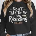 Don't Talk To Me I'm Reading Minimalist Book Lover Unisex Sweatshirt Don't Talk To Me I'm Reading Minimalist Book Lover Unisex Sweatshirt