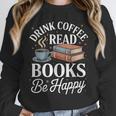 Drink Coffee Read Books Be Happy Vintage Book Reader Readers Unisex Sweatshirt Drink Coffee Read Books Be Happy Vintage Book Reader Readers Unisex Sweatshirt