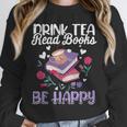 Drink Tea Read Books Be Happy Book Lover Reading Unisex Sweatshirt