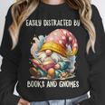Easily Distracted By Books And Gnomes Book Reading Gnome Unisex Sweatshirt