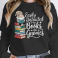 Easily Distracted By Books And Gnomes Unisex Sweatshirt Easily Distracted By Books And Gnomes Unisex Sweatshirt