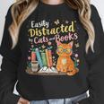 Easily Distracted By Cats And Books Book & Cat Lover Unisex Sweatshirt Easily Distracted By Cats And Books Book & Cat Lover Unisex Sweatshirt