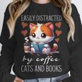 Easily Distracted By Coffee Cats And Books Unisex Sweatshirt Easily Distracted By Coffee Cats And Books Unisex Sweatshirt