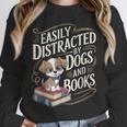 Easily Distracted By Dogs And Books Reader Animal Dog Unisex Sweatshirt Easily Distracted By Dogs And Books Reader Animal Dog Unisex Sweatshirt