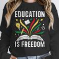 Education Is Freedom Books History Teacher Kids Unisex Sweatshirt Education Is Freedom Books History Teacher Kids Unisex Sweatshirt