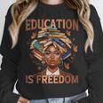 Education Is Freedom Teacher Books Black History Month Unisex Sweatshirt Education Is Freedom Teacher Books Black History Month Unisex Sweatshirt