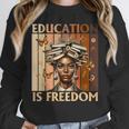 Education Is Freedom Teacher Books Black History Women Unisex Sweatshirt