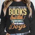 Everything I Need Is Books & Dogs Reader Book Read Reading Unisex Sweatshirt Everything I Need Is Books & Dogs Reader Book Read Reading Unisex Sweatshirt