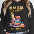 Fully Booked But I Am Ok Book Lover Reading Author Unisex Sweatshirt