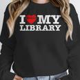 Fun I Love My Library Book Reader Bookworm Librarian Costume Unisex Sweatshirt