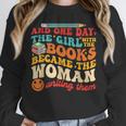 The Girl With The Books Became The Woman Writing Them Unisex Sweatshirt The Girl With The Books Became The Woman Writing Them Unisex Sweatshirt