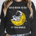 Good Book Is Out Of This World Astronaut Read Book Bookworm Unisex Sweatshirt