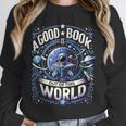 A Good Book Is Out Of This World Shirt Astronaut Reading Unisex Sweatshirt
