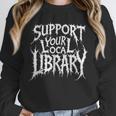 Gothic Support Your Local Library Lovers Book Unisex Sweatshirt