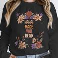 Haha Made You Read Shirt Book Reader Flower Floral Unisex Sweatshirt Haha Made You Read Shirt Book Reader Flower Floral Unisex Sweatshirt