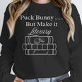 Hockey Romance Book Lover Puck Bunny But Make It Literary Unisex Sweatshirt