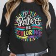 I'd Rather Be Coloring Books Color Drawing Book Unisex Sweatshirt I'd Rather Be Coloring Books Color Drawing Book Unisex Sweatshirt