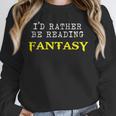 I'd Rather Be Reading Fantasy Epic Magic Book Lover Geek Unisex Sweatshirt